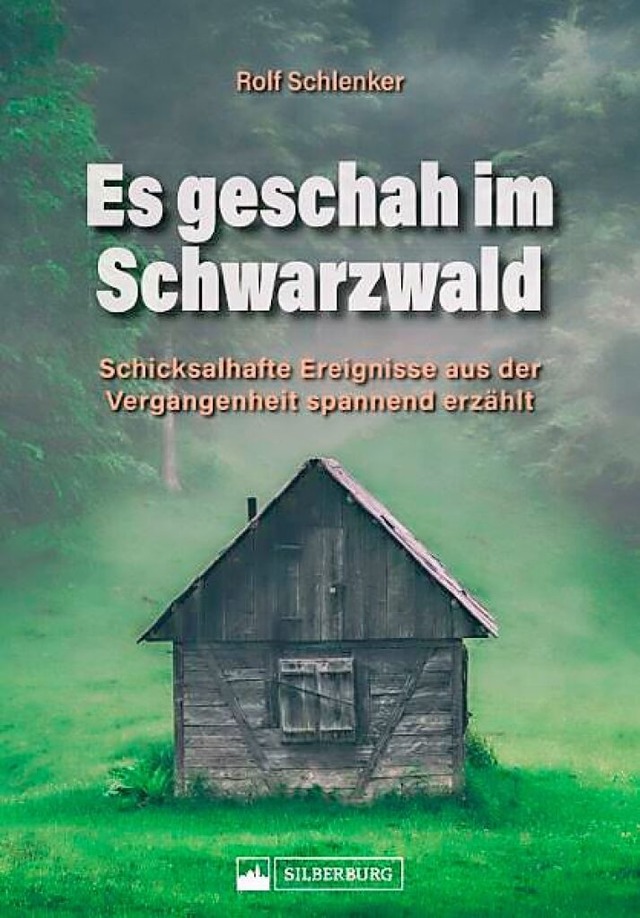 Rolf Schlenker: Es geschah im Schwarzwald  | Foto: Silberburg-Verlag
