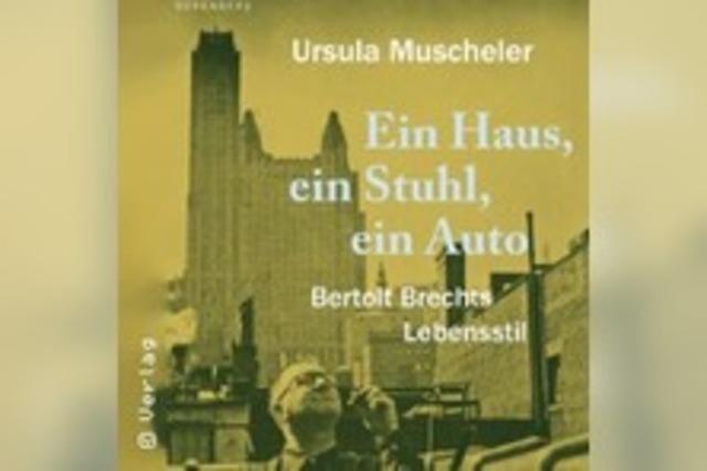 Bertolt Brechts Lebensstil: Ein Haus, ein Stuhl, ein Auto