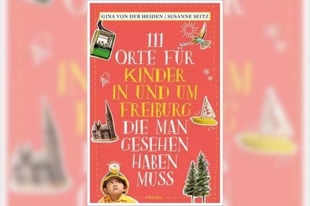 Natur erleben, Museen entdecken – ein neues Buch gibt Tipps fr die Region Freiburg